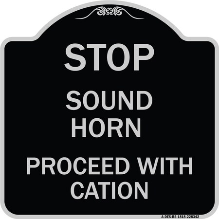 Signmission Stop Sound Horn Before Proceeding W/ Heavy-Gauge Aluminum Sign, 18" x 18", BS-1818-22842 A-DES-BS-1818-22842